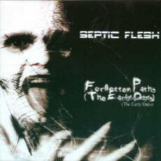 Septic Flesh - Forgotten Paths (The <b>Early Days</b>) - sepflesh