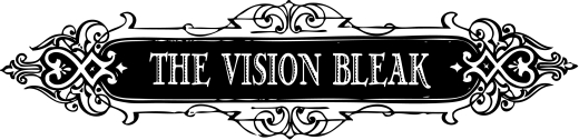 The Vision Bleak