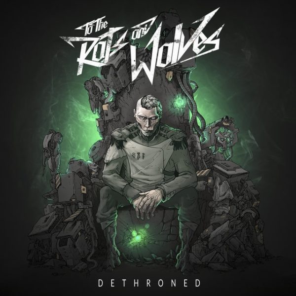 To The Rats And Wolves - "Dethroned" (Album 2016) - Cover-Artwork