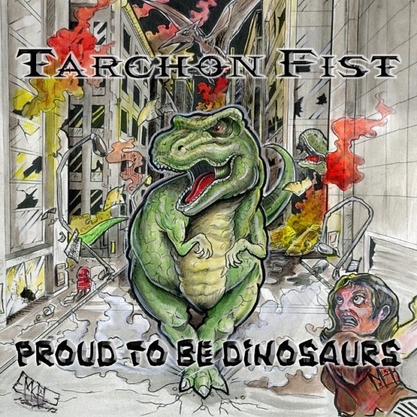 Tarchon Fist Proud To Be Dinosaurs