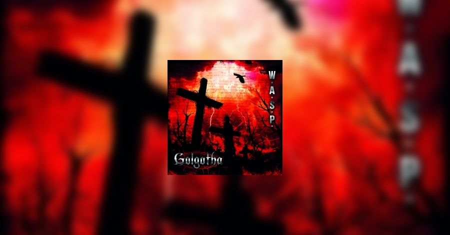 W.A.S.P. Golgotha Review • metal.de