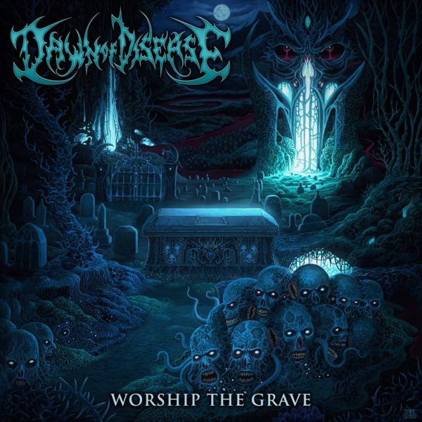 Dawn Of Disease - Worship The Grave - Cover-Artwork