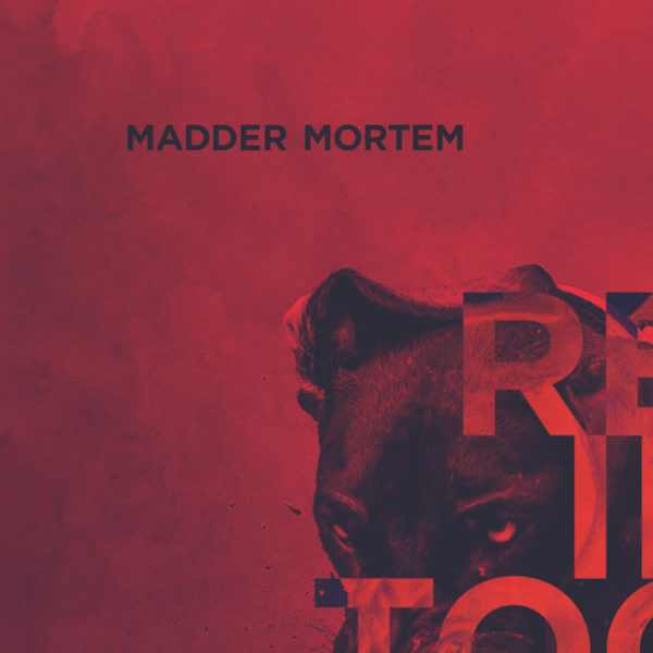 madder mortem red in tooth and claw