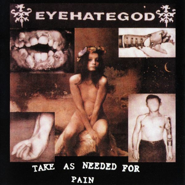 Cover von EYEHATEGODs "Take As Needed For Pain"