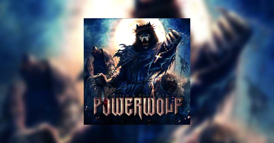 Powerwolf - Blessed & Possessed - Album Review - Worship Metal