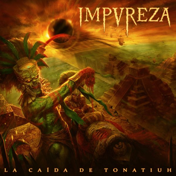 Bild Impureza La Caída De Tonatiuh Album 2017 Cover Artwork