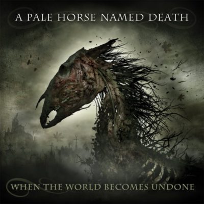 Cover Artwork zu "When The World Becomes Undone" von A PALE HORSE NAMED DEATH