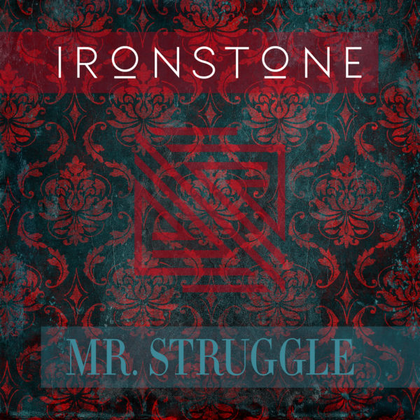 Ironstone - Mr. Struggle