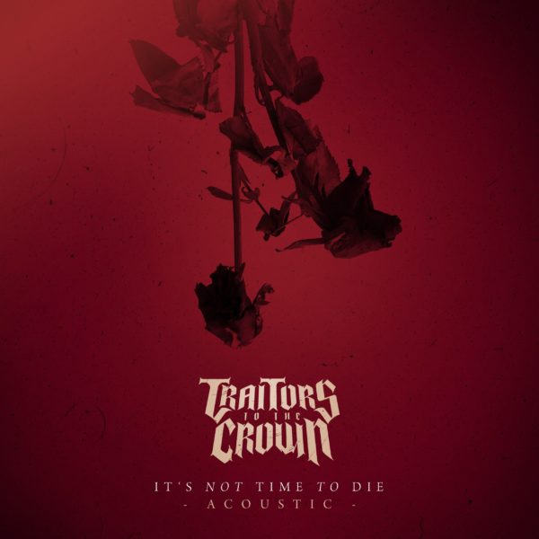 Traitors To The Crown - It's No Time To Die - Acoustic