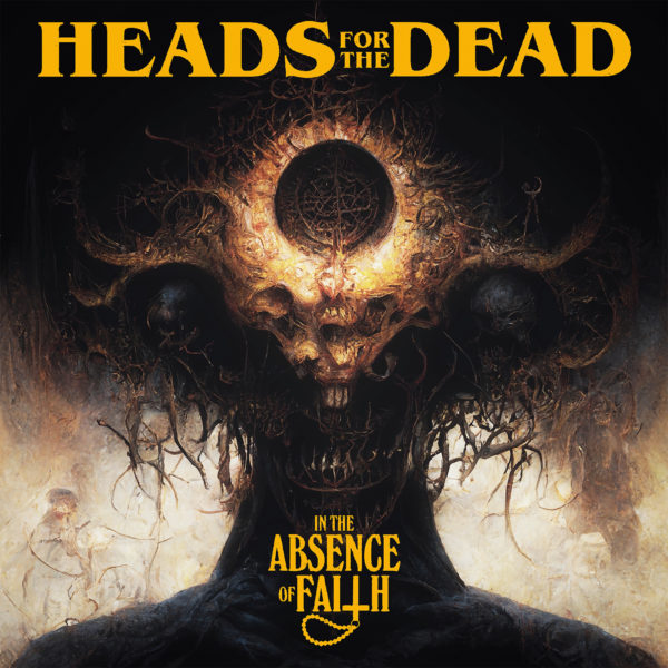 Heads for the Dead - In the Abscence of Faith