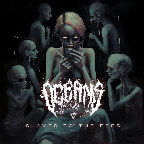 Oceans - Slaves To The Feed